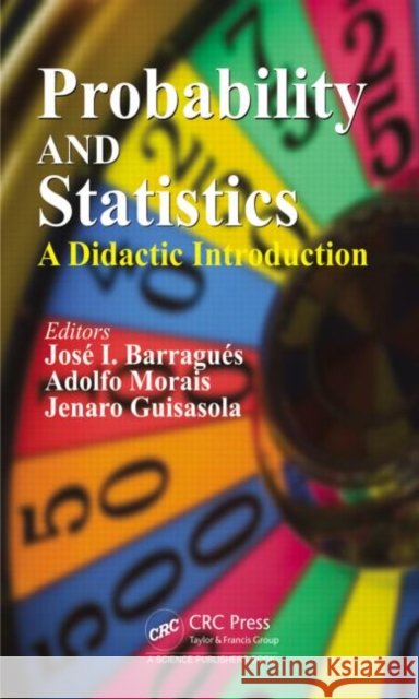 Probability and Statistics: A Didactic Introduction Barragués, José I. 9781482219777 CRC Press