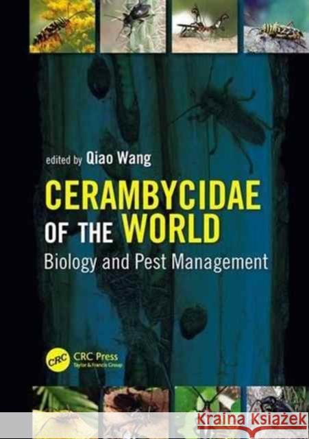 Cerambycidae of the World: Biology and Pest Management Qiao Wang 9781482219906