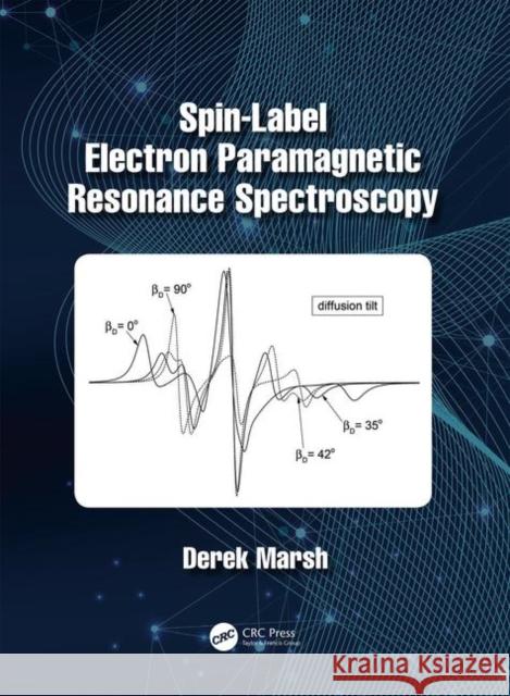 Spin-Label Electron Paramagnetic Resonance Spectroscopy Derek Marsh 9781482220896 CRC Press
