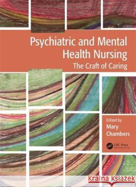 Psychiatric and Mental Health Nursing: The Craft of Caring Chambers, Mary 9781482221954 Apple Academic Press Inc.