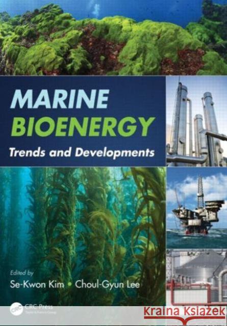 Marine Bioenergy: Trends and Developments Se-Kwon Kim Choul-Gyun Lee 9781482222371