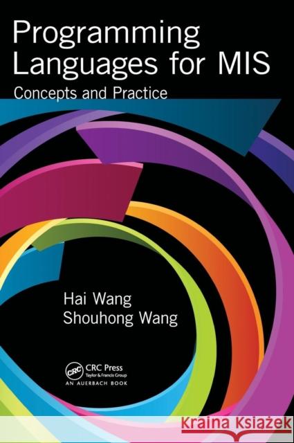 Programming Languages for MIS: Concepts and Practice Wang, Hai 9781482222661 Auerbach Publications