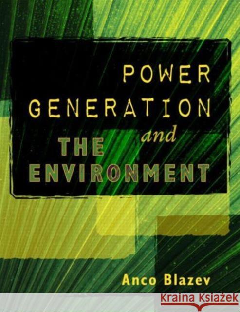 Power Generation and the Environment Anco S. Blazev 9781482222999 Fairmont Press