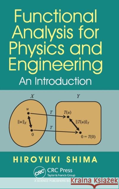 Functional Analysis for Physics and Engineering: An Introduction Hiroyuki Shima 9781482223019