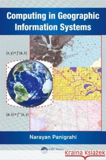 Computing in Geographic Information Systems Narayan Panigrahi 9781482223149 CRC Press