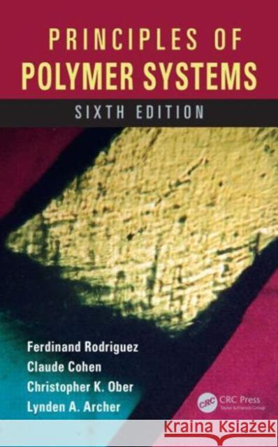 Principles of Polymer Systems Ferdinand Rodriguez 9781482223781