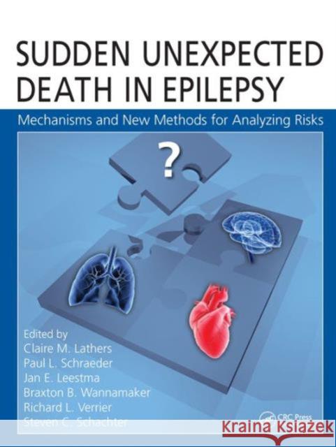 Sudden Unexpected Death in Epilepsy: Mechanisms and New Methods for Analyzing Risks Claire M. Lathers Braxton B. Wannamaker Paul L. Schraeder 9781482223859 CRC Press