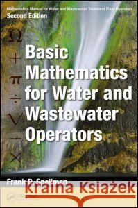 Mathematics Manual for Water and Wastewater Treatment Plant Operators: Basic Mathematics for Water and Wastewater Operators Spellman, Frank R. 9781482224252