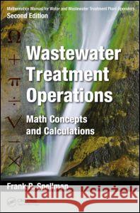 Mathematics Manual for Water and Wastewater Treatment Plant Operators: Wastewater Treatment Operations: Math Concepts and Calculations Spellman, Frank R. 9781482224283