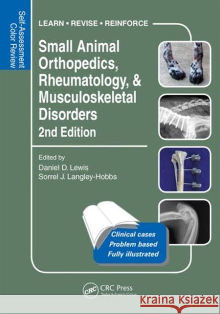 Small Animal Orthopedics, Rheumatology and Musculoskeletal Disorders: Self-Assessment Color Review 2nd Edition Lewis, Daniel 9781482224924 CRC Press