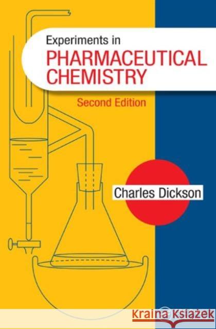 Experiments in Pharmaceutical Chemistry Charles Dickson 9781482225082 CRC Press