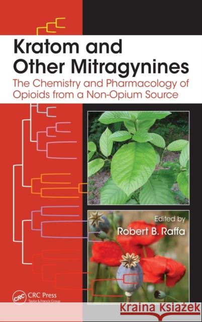 Kratom and Other Mitragynines: The Chemistry and Pharmacology of Opioids from a Non-Opium Source Robert B. Raffa 9781482225181 CRC Press