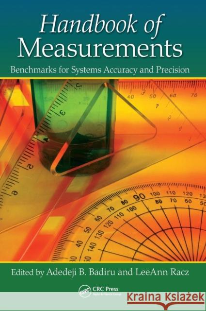 Handbook of Measurements: Benchmarks for Systems Accuracy and Precision Adedeji B. Badiru LeeAnn Racz  9781482225228 Taylor and Francis