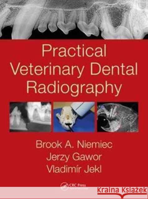 Practical Veterinary Dental Radiography Brook A. Niemiec 9781482225433 Apple Academic Press