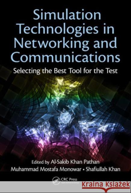 Simulation Technologies in Networking and Communications: Selecting the Best Tool for the Test Pathan, Al-Sakib Khan 9781482225495 CRC Press