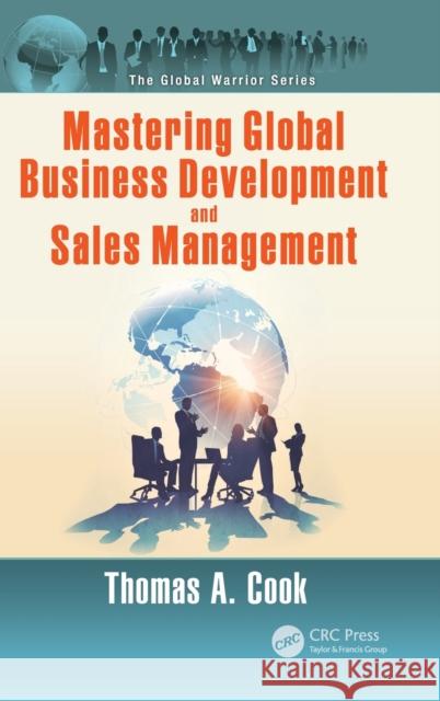 Mastering Global Business Development and Sales Management Cook, Thomas A. 9781482226232 CRC Press