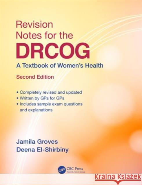 Revision Notes for the Drcog: A Textbook of Women's Health, Second Edition Jamila Groves 9781482226423