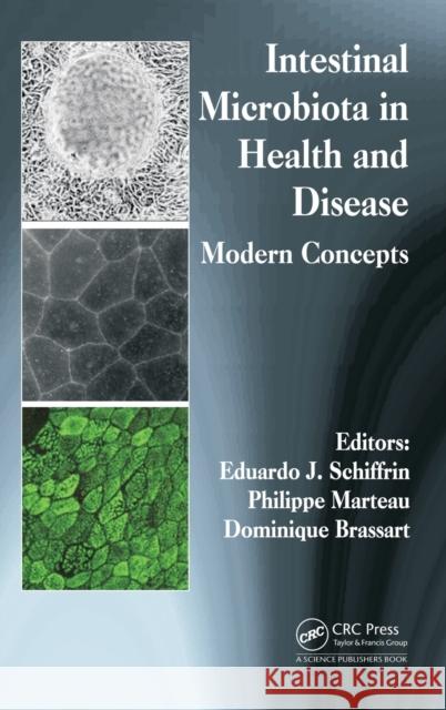 Intestinal Microbiota in Health and Disease: Modern Concepts Schiffrin, Eduardo J. 9781482226768 CRC Press
