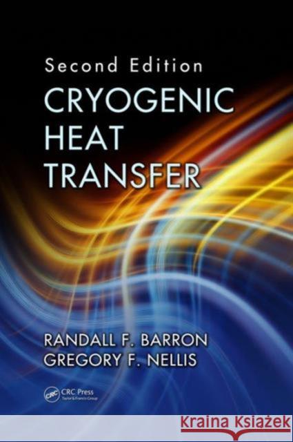 Cryogenic Heat Transfer Randall F. Barron Gregory Nellis  9781482227444 Taylor and Francis