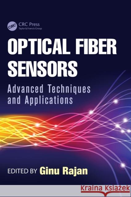 Optical Fiber Sensors: Advanced Techniques and Applications Iniewski, Krzysztof 9781482228250
