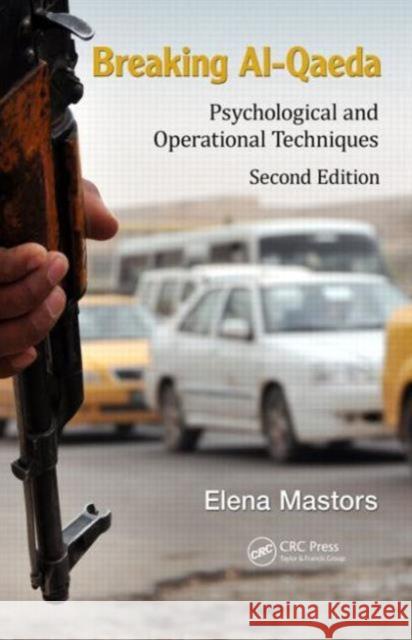 Breaking Al-Qaeda: Psychological and Operational Techniques, Second Edition Ang, Dennis 9781482230116 CRC Press