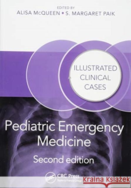 Pediatric Emergency Medicine: Illustrated Clinical Cases, Second Edition Alisa McQueen S. Margaret Paik  9781482230291 Apple Academic Press Inc.
