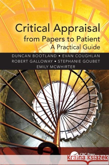 Critical Appraisal from Papers to Patient: A Practical Guide Duncan Bootland 9781482230451 Apple Academic Press