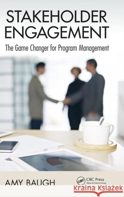 Stakeholder Engagement: The Game Changer for Program Management Baugh, Amy 9781482230673 Auerbach Publications