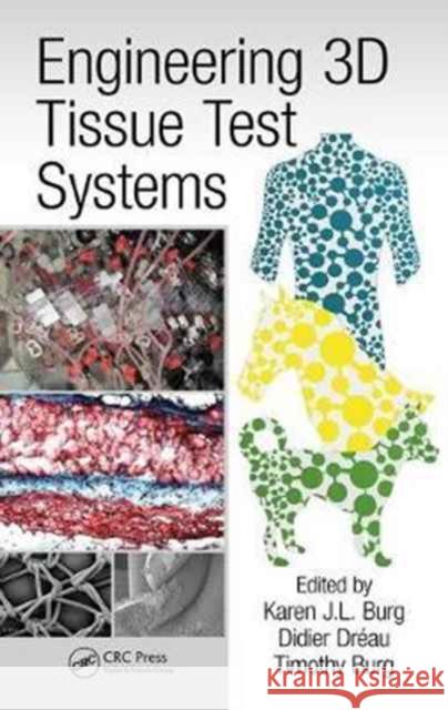 Engineering 3D Tissue Test Systems Karen J. L. Burg Didier Dreau Timothy Burg 9781482231175