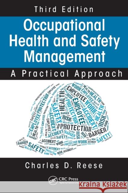 Occupational Health and Safety Management: A Practical Approach, Third Edition Charles D. Reese 9781482231335 CRC Press