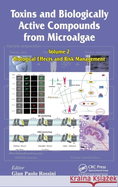 Toxins and Biologically Active Compounds from Microalgae, Volume 2: Biological Effects and Risk Management Rossini, Gian Paolo 9781482231465 CRC Press