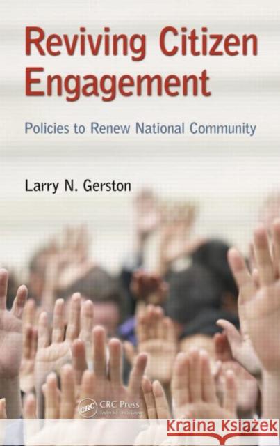 Reviving Citizen Engagement: Policies to Renew National Community Gerston, Larry N. 9781482231762 CRC Press