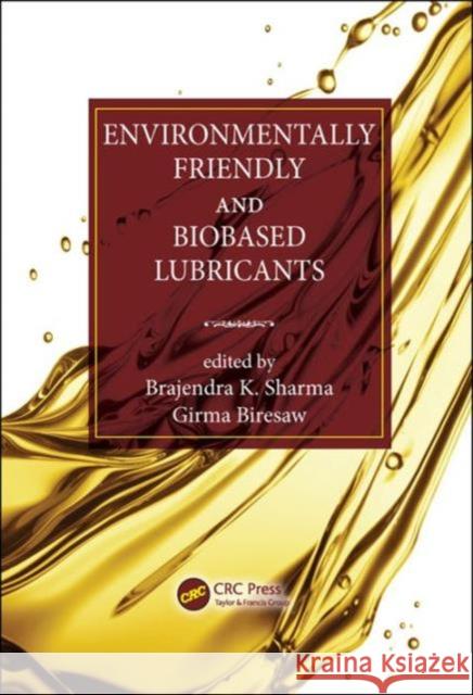 Environmentally Friendly and Biobased Lubricants Brajendra K. Sharma Girma Biresaw  9781482232028 Taylor and Francis