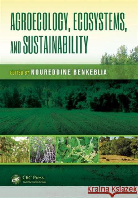 Agroecology, Ecosystems, and Sustainability Noureddine Benkeblia 9781482233018 CRC Press