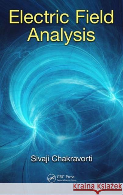 Electric Field Analysis Sivaji Chakravorti 9781482233360 CRC Press