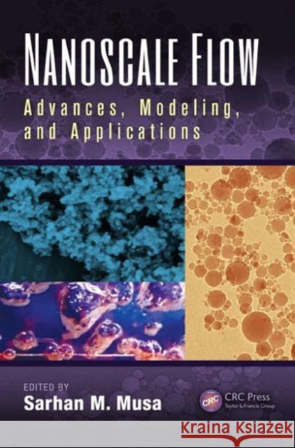 Nanoscale Flow: Advances, Modeling, and Applications Sarhan M. Musa 9781482233803 CRC Press