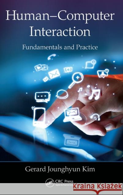 Human-Computer Interaction: Fundamentals and Practice Kim, Gerard Jounghyun 9781482233896 Auerbach Publications