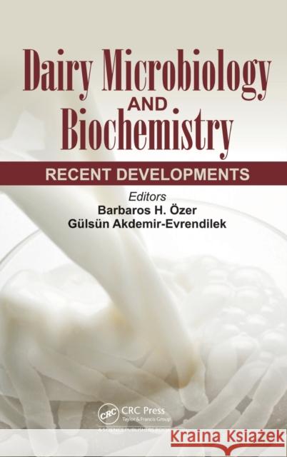 Dairy Microbiology and Biochemistry: Recent Developments Ozer, Barbaros 9781482235029