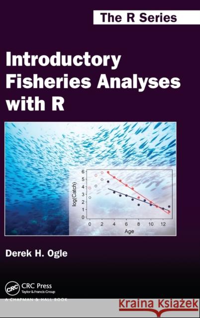 Introductory Fisheries Analyses with R Derek H. Ogle 9781482235203 CRC Press