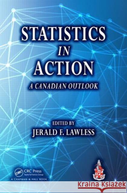Statistics in Action: A Canadian Outlook Lawless, Jerald F. 9781482236231 CRC Press