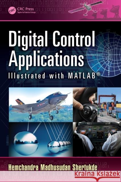 Digital Control Applications Illustrated with MATLAB Shertukde, Hemchandra Madhusudan 9781482236699 CRC Press