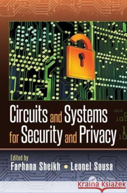 Circuits and Systems for Security and Privacy Farhana Sheikh Leonel Sousa 9781482236880 CRC Press