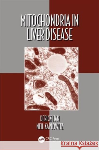 Mitochondria in Liver Disease  9781482236972 Apple Academic Press