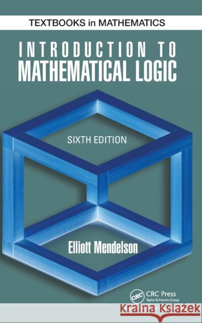 Introduction to Mathematical Logic Elliott Mendelson 9781482237726