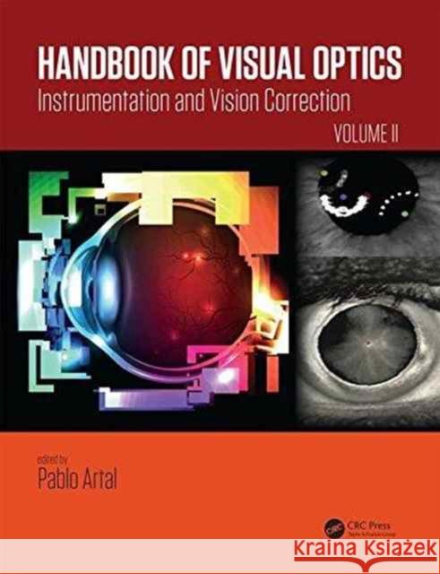 Handbook of Visual Optics, Volume Two: Instrumentation and Vision Correction Pablo Artal   9781482237924 Apple Academic Press Inc.