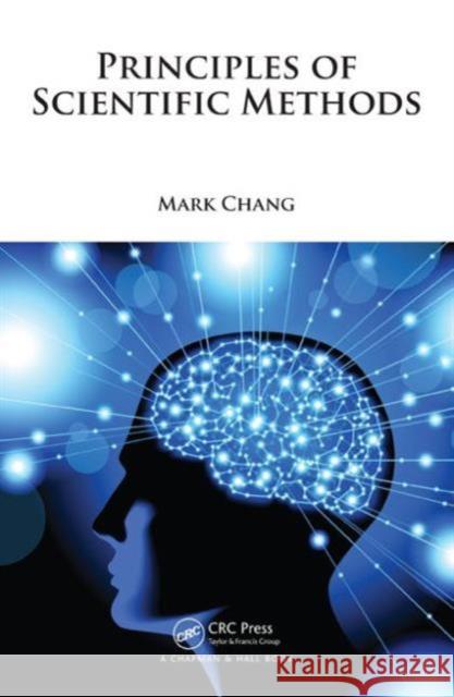 Principles of Scientific Methods Mark Chang 9781482238099 CRC Press