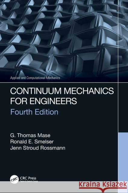 Continuum Mechanics for Engineers Mase, G. Thomas 9781482238686 Apple Academic Press Inc.