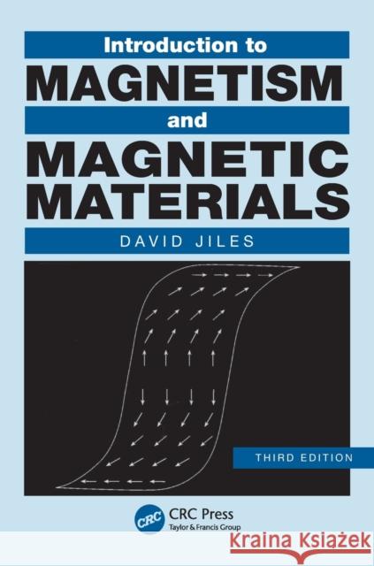 Introduction to Magnetism and Magnetic Materials David Jiles 9781482238877 Taylor & Francis