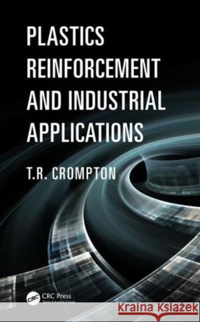 Plastics Reinforcement and Industrial Applications Plastics Reinforcement and Industrial Applications Crompton, T. R. 9781482239331 Apple Academic Press