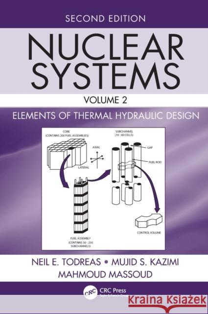 Nuclear Systems Volume II: Elements of Thermal Hydraulic Design Todreas, Neil E. 9781482239584